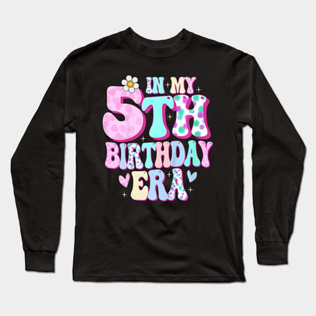 Kids In My 5th Birthday Era Girl Gifts Five Bday 5 Year Old Long Sleeve T-Shirt by Eduardo